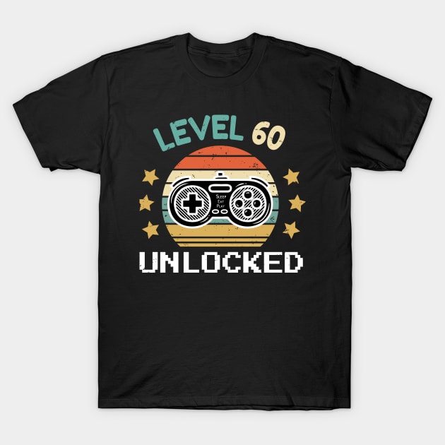 Great 60th Birthday Gift, 60 Years Old, Level 60 Unlocked, Video Game Gift, Gaming Gift, Fathers Day Design, Turning 60, Sleep Eat Play Funny Gift For Him T-Shirt by WassilArt